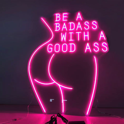 be a badass with a good ass neon sign